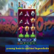 young hearts online legendado